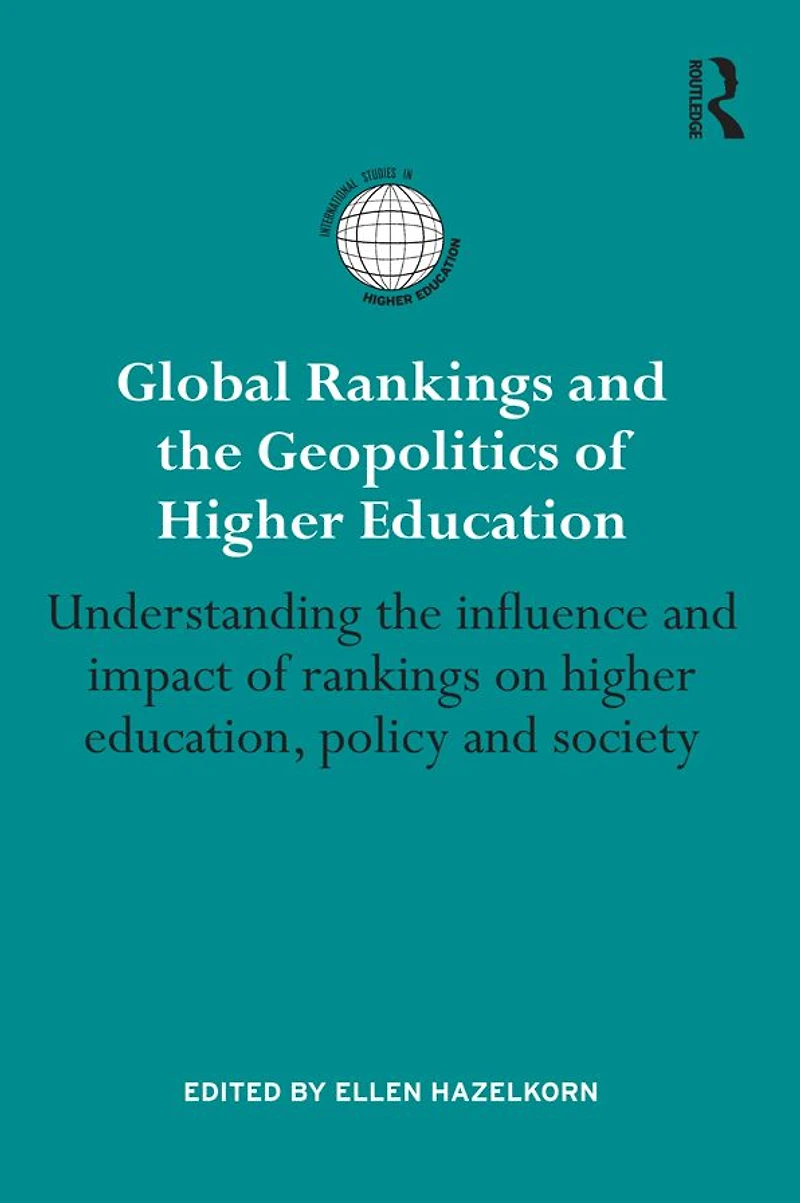 Global rankings and the Geopolitics of higher Education: Understanding influence impact on education, policy society