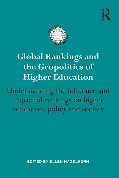 Global rankings and the Geopolitics of higher Education: Understanding influence impact on education, policy society