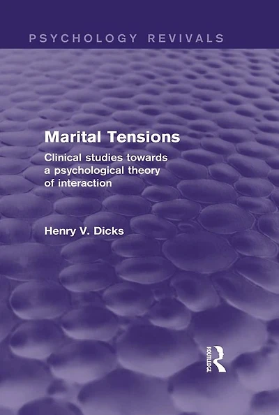 Marital Tensions: Clinical Studies Towards a Psychological Theory of Interaction