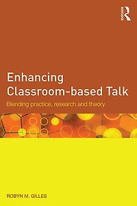 Enhancing Classroom-based Talk: Blending practice, research and theory