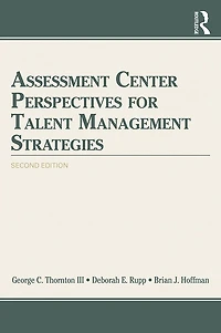 Assessment Center Perspectives for Talent Management Strategies: 2nd Edition