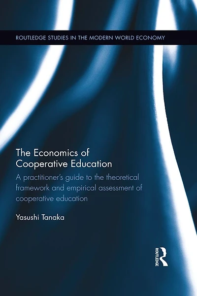 the Economics of cooperative Education: A practitioner's guide to theoretical framework and empirical assessment education