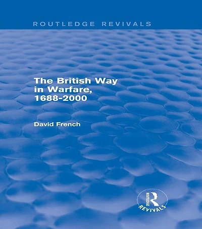 The British Way Warfare 1688 - 2000 (Routledge Revivals)