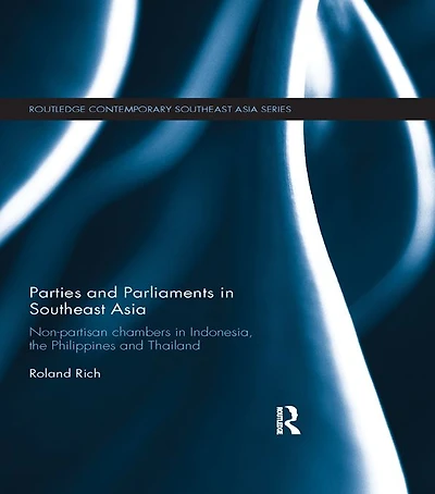 Parties and Parliaments Southeast Asia: Non-Partisan Chambers Indonesia, the Philippines Thailand