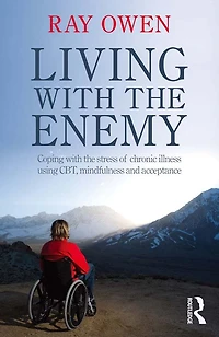 Living with the Enemy: Coping stress of chronic illness using CBT, mindfulness and acceptance