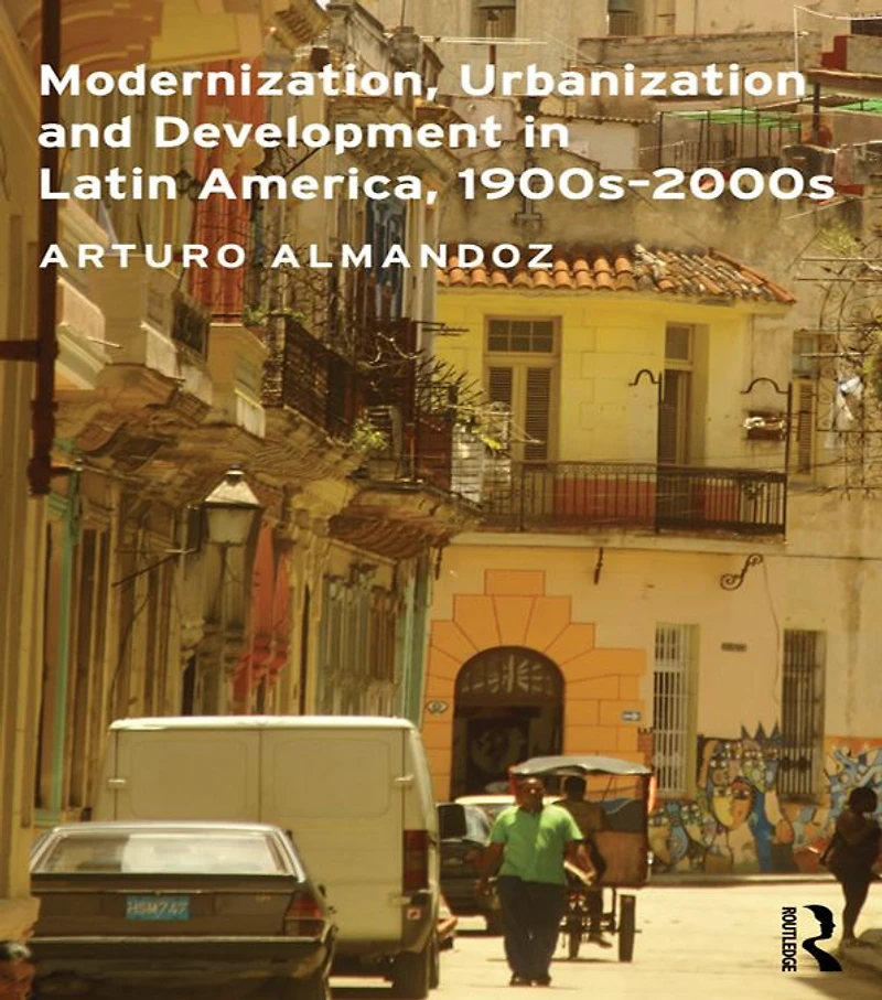 Modernization, Urbanization and Development Latin America, 1900s - 2000s