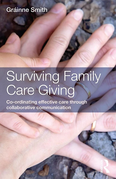 Surviving Family care Giving: Co-ordinating effective through collaborative communication