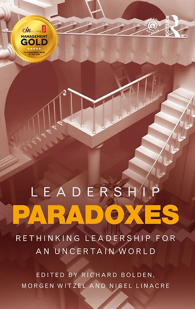 Leadership Paradoxes: Rethinking for an Uncertain World