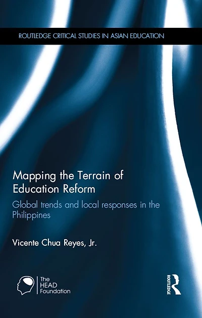 Mapping the Terrain of Education Reform: Global trends and local responses Philippines
