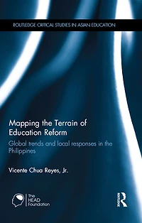 Mapping the Terrain of Education Reform: Global trends and local responses Philippines