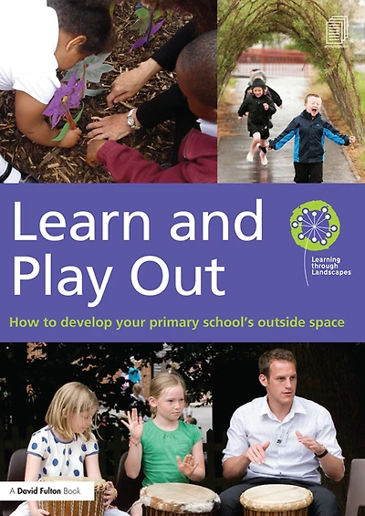 Learn and Play Out: How to develop your primary school's outside space