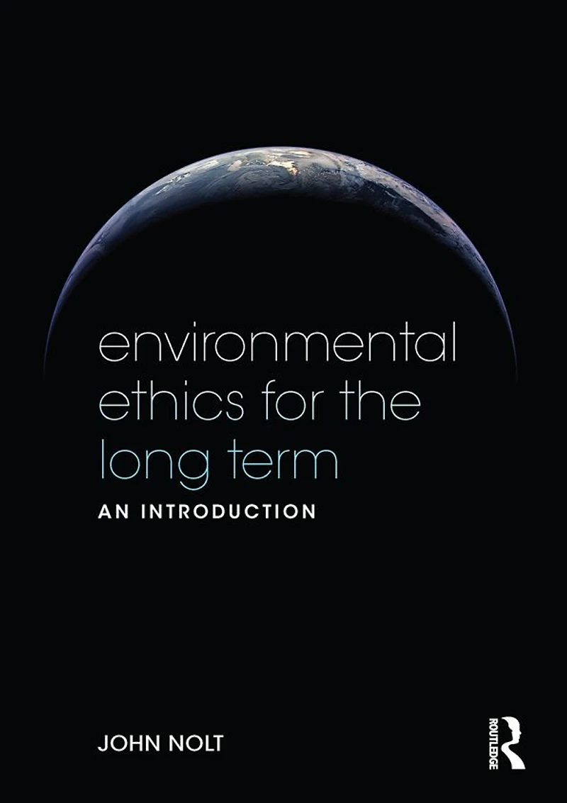 Environmental Ethics for the Long Term: An Introduction