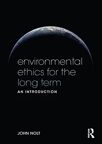 Environmental Ethics for the Long Term: An Introduction