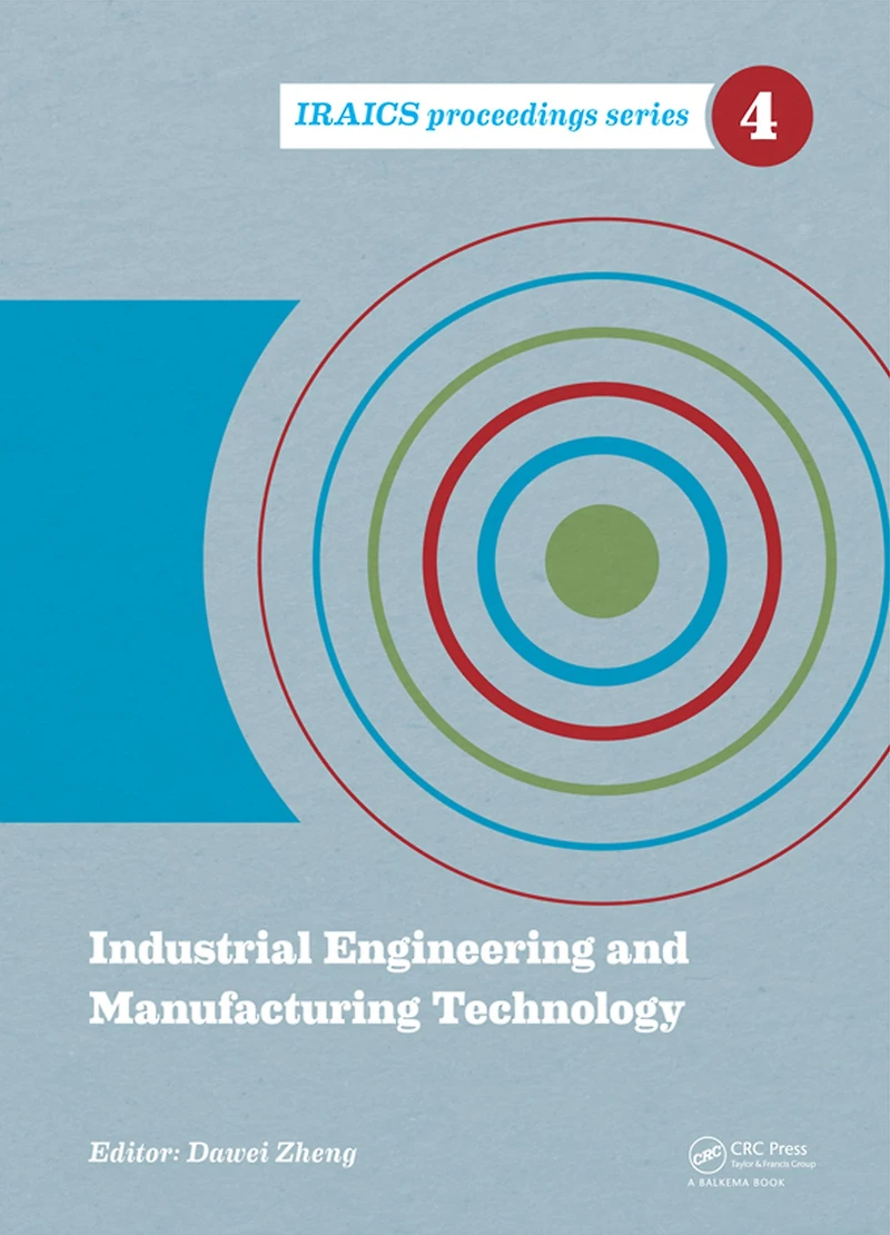 Industrial Engineering and Manufacturing Technology: Proceedings of the 2014 International Conference on Technology (ICIEMT 2014), July 10-11, 2014, Shanghai, China
