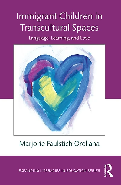 Immigrant Children Transcultural Spaces: Language, Learning, and Love
