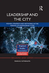 Leadership and the City: Power, strategy networks making of knowledge cities