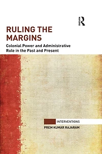 Ruling the Margins: Colonial Power and Administrative Rule Past Present