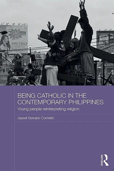 Being Catholic the Contemporary Philippines: Young People Reinterpreting Religion