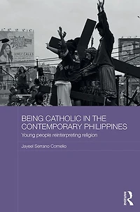 Being Catholic the Contemporary Philippines: Young People Reinterpreting Religion