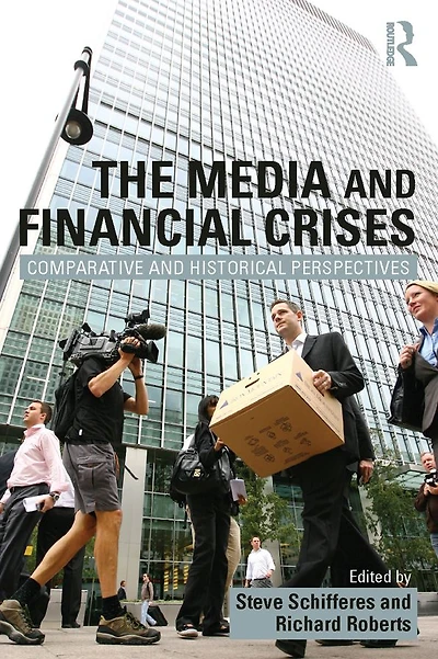 The Media and Financial Crises: Comparative Historical Perspectives