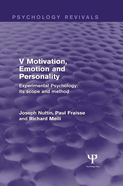 Experimental Psychology Its Scope and Method: Volume V (Psychology Revivals): Motivation, Emotion Personality