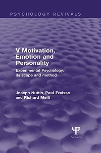 Experimental Psychology Its Scope and Method: Volume V (Psychology Revivals): Motivation, Emotion Personality