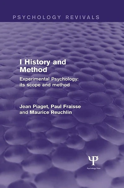 Experimental Psychology Its Scope and Method: Volume I (Psychology Revivals): History Method
