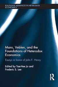Marx, Veblen, and the Foundations of Heterodox Economics: Essays Honor John F. Henry