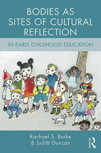 Bodies as Sites of Cultural Reflection Early Childhood Education