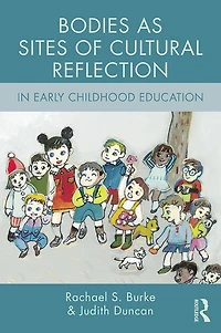 Bodies as Sites of Cultural Reflection Early Childhood Education