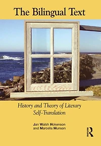 The Bilingual Text: History and Theory of Literary Self-Translation