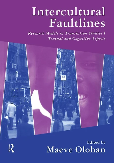Intercultural Faultlines: Research Models Translation Studies: v. 1: Textual and Cognitive Aspects