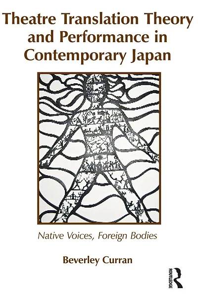 Theatre Translation Theory and Performance Contemporary Japan: Native Voices Foreign Bodies