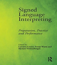 Signed Language Interpreting: Preparation, Practice and Performance