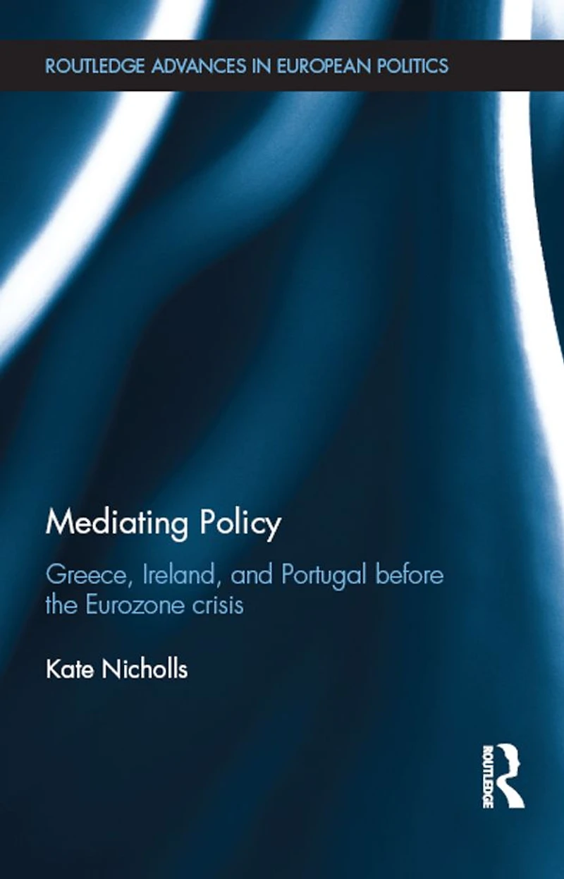 Mediating Policy: Greece, Ireland, and Portugal Before the Eurozone Crisis