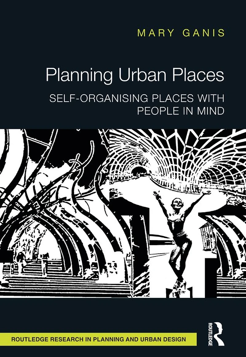 Planning Urban Places: Self-Organising Places with People Mind