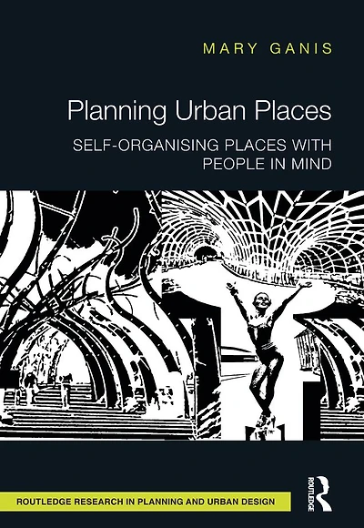 Planning Urban Places: Self-Organising Places with People Mind