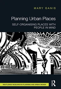 Planning Urban Places: Self-Organising Places with People Mind