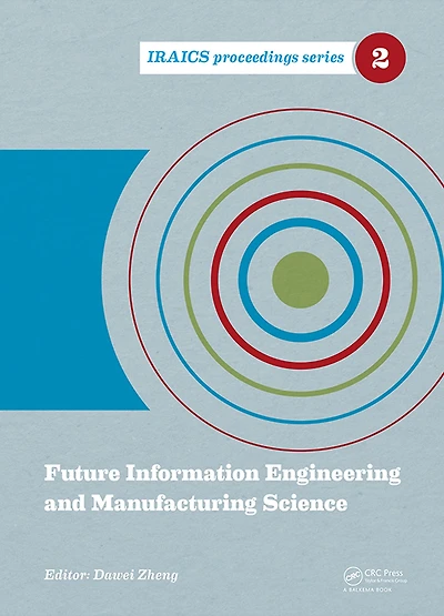 Future Information Engineering and Manufacturing Science: Proceedings of the 2014 International Conference on Science (FIEMS 2014), June 26-27, 2014, Beijing, China