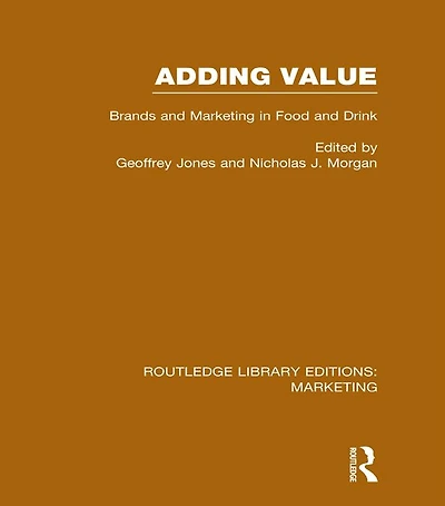 Adding Value (RLE Marketing): Brands and Marketing in Food and Drink