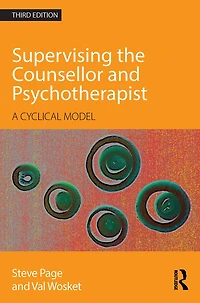 Supervising the Counsellor and Psychotherapist: A cyclical model