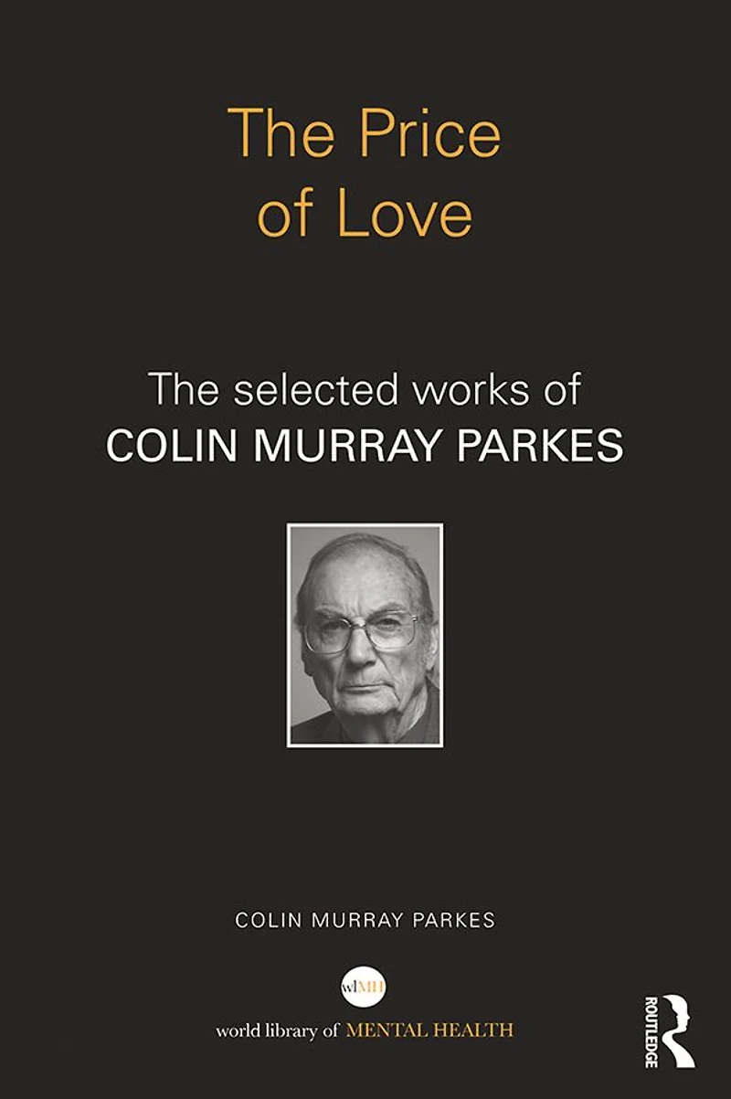 The Price of Love: selected works Colin Murray Parkes