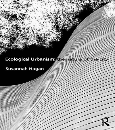 Ecological Urbanism: the Nature of City