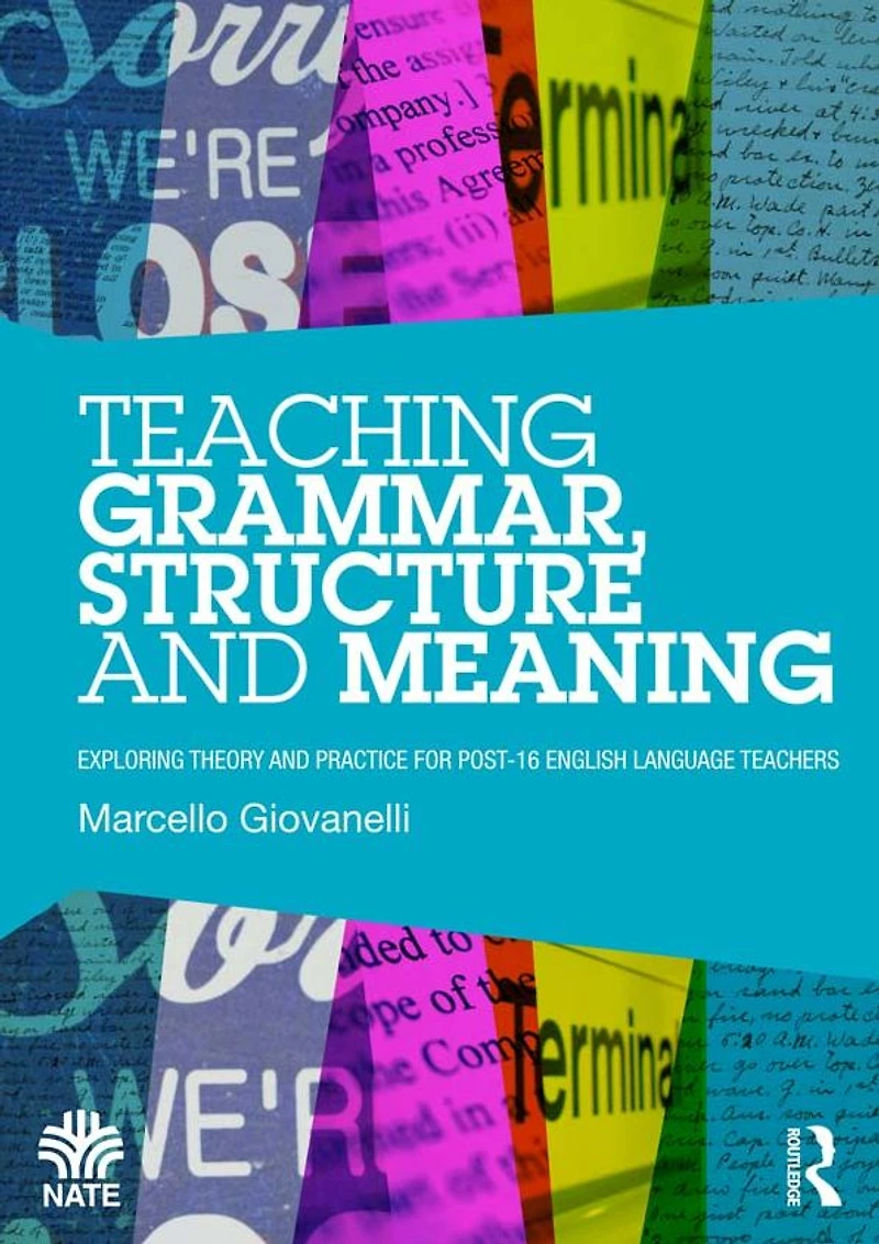 Teaching Grammar, Structure and Meaning: Exploring theory practice for post-16 English Language teachers
