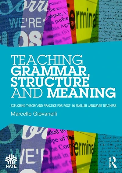 Teaching Grammar, Structure and Meaning: Exploring theory practice for post-16 English Language teachers