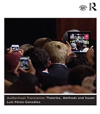 Audiovisual Translation: Theories, Methods and Issues