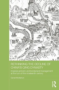 Rethinking the Decline of China's Qing Dynasty: Imperial Activism and Borderland Management at Turn Nineteenth Century