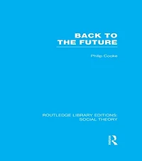 Back to the Future (RLE Social Theory): Modernity, Postmodernity and Locality
