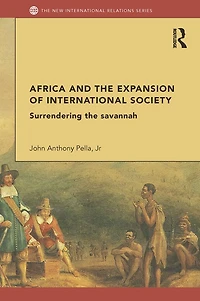 Africa and the Expansion of International Society: Surrendering Savannah