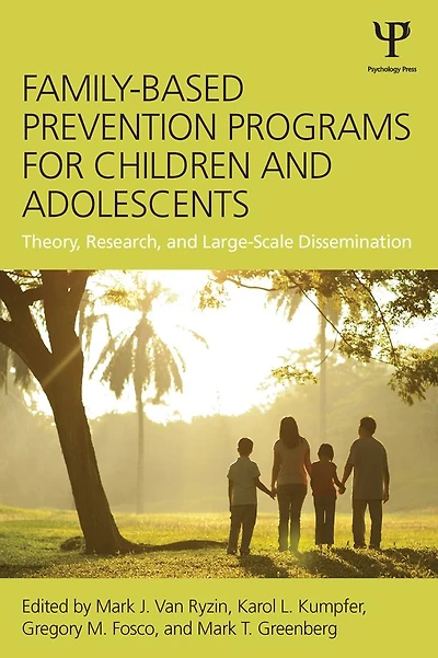 Family-Based Prevention Programs for Children and Adolescents: Theory, Research, Large-Scale Dissemination